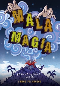 Resultado de imagen de Mala magia (Libros peligrosos I), Pseudonymous Bosch